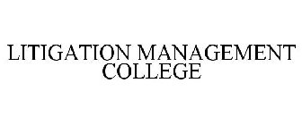 LITIGATION MANAGEMENT COLLEGE