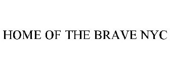 HOME OF THE BRAVE NYC