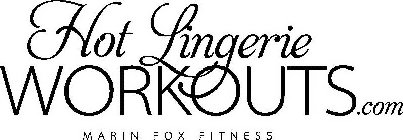 HOT LINGERIE WORKOUTS.COM MARIN FOX FITNESS