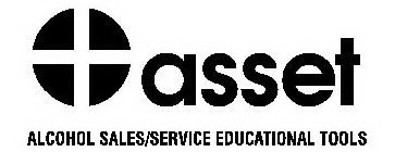 + ASSET ALCOHOL SALES/SERVICE EDUCATIONAL TOOLS