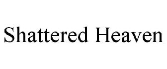SHATTERED HEAVEN