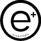 E+ ESSENTIALS