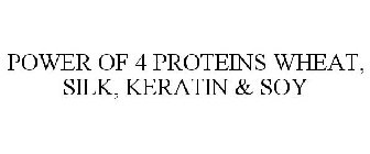 POWER OF 4 PROTEINS WHEAT, SILK, KERATIN & SOY