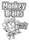 MONKEY BRAINS PSYCHO STICKY