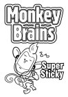 MONKEY BRAINS SUPER STICKY