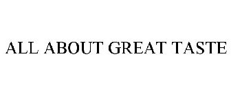 ALL ABOUT GREAT TASTE