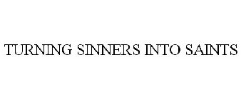 TURNING SINNERS INTO SAINTS