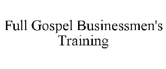 FULL GOSPEL BUSINESSMEN'S TRAINING