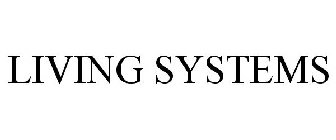 LIVING SYSTEMS