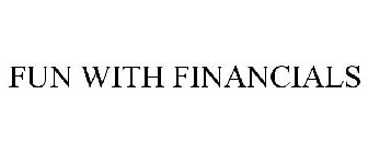 FUN WITH FINANCIALS