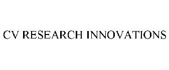 CV RESEARCH INNOVATIONS