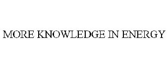 MORE KNOWLEDGE IN ENERGY