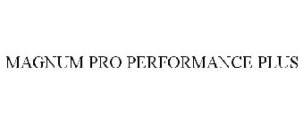 MAGNUM PRO PERFORMANCE PLUS