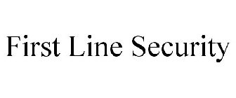 FIRST LINE SECURITY