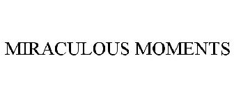 MIRACULOUS MOMENTS