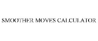 SMOOTHER MOVES CALCULATOR