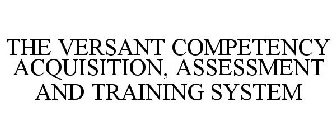 THE VERSANT COMPETENCY ACQUISITION, ASSESSMENT AND TRAINING SYSTEM