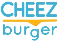 CHEEZ BURGER