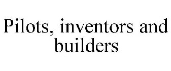 PILOTS, INVENTORS AND BUILDERS