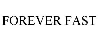 FOREVER FAST