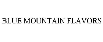 BLUE MOUNTAIN FLAVORS