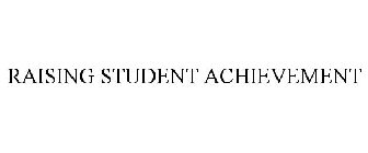 RAISING STUDENT ACHIEVEMENT