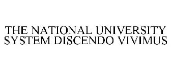 THE NATIONAL UNIVERSITY SYSTEM DISCENDOVIVIMUS