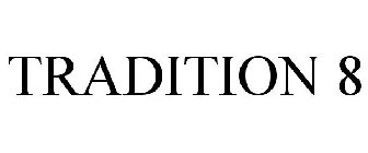 TRADITION 8