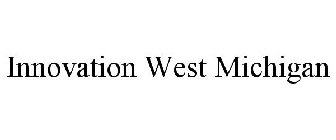 INNOVATION WEST MICHIGAN