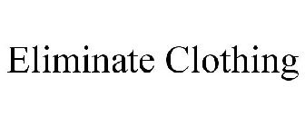 ELIMINATE CLOTHING