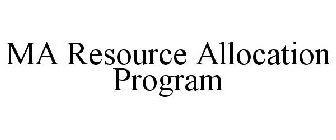 MA RESOURCE ALLOCATION PROGRAM