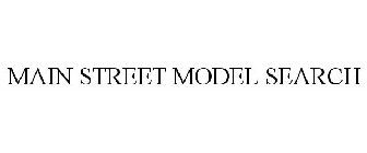 MAIN STREET MODEL SEARCH