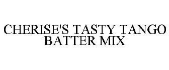 CHERISE'S TASTY TANGO BATTER MIX