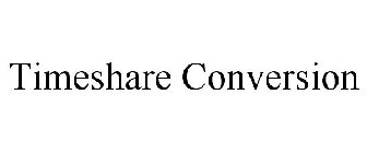 TIMESHARE CONVERSION