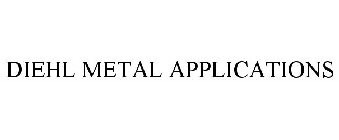 DIEHL METAL APPLICATIONS