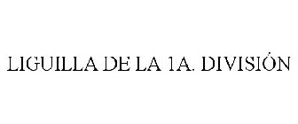 LIGUILLA DE LA 1A. DIVISIÓN