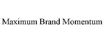 MAXIMUM BRAND MOMENTUM
