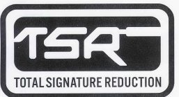 TSR TOTAL SIGNATURE REDUCTION