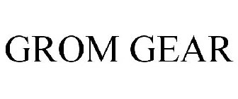 GROM GEAR