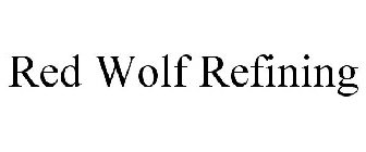 RED WOLF REFINING