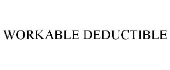 WORKABLE DEDUCTIBLE