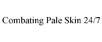 COMBATING PALE SKIN 24/7