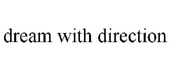 DREAM WITH DIRECTION