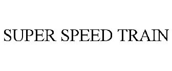 SUPER SPEED TRAIN