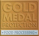 GOLD MEDAL PROTECTION FOOD PROCESSING