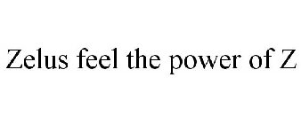 ZELUS FEEL THE POWER OF Z