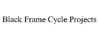 BLACK FRAME CYCLE PROJECTS