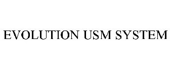 EVOLUTION USM SYSTEM