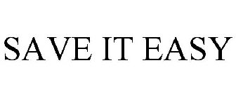 SAVE IT EASY