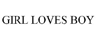 GIRL LOVES BOY